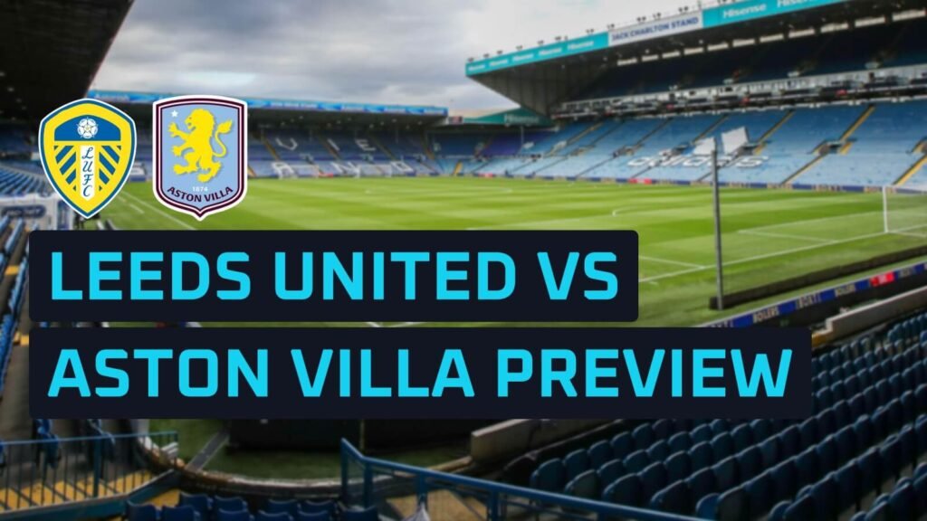 Leeds United vs Aston Villa: Premier League Showdown Full of Grit and Goals